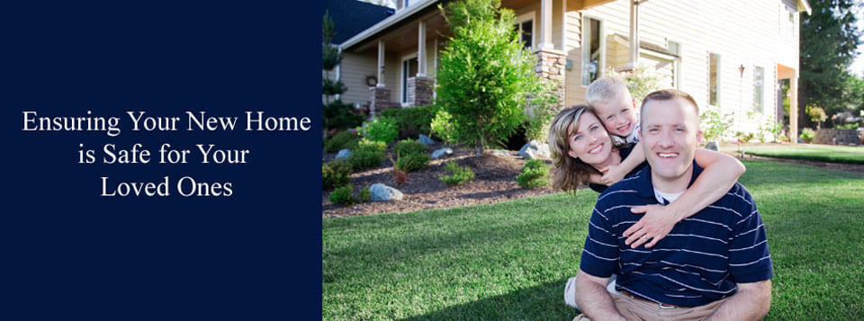 Ensuring your new home is safe for your loved ones